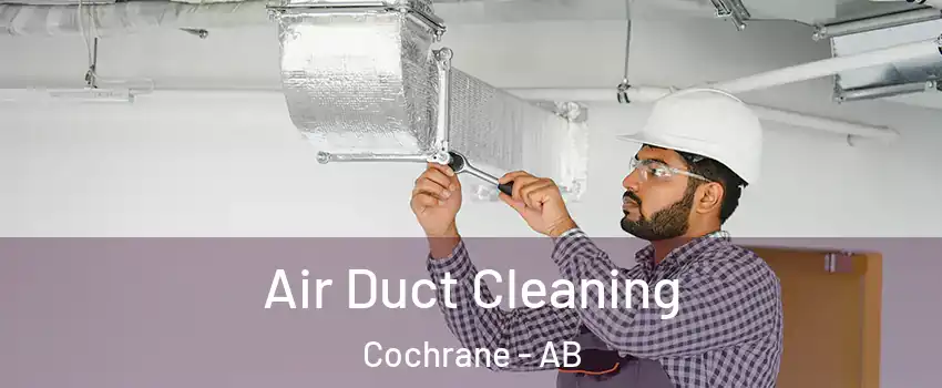  Air Duct Cleaning Cochrane - AB