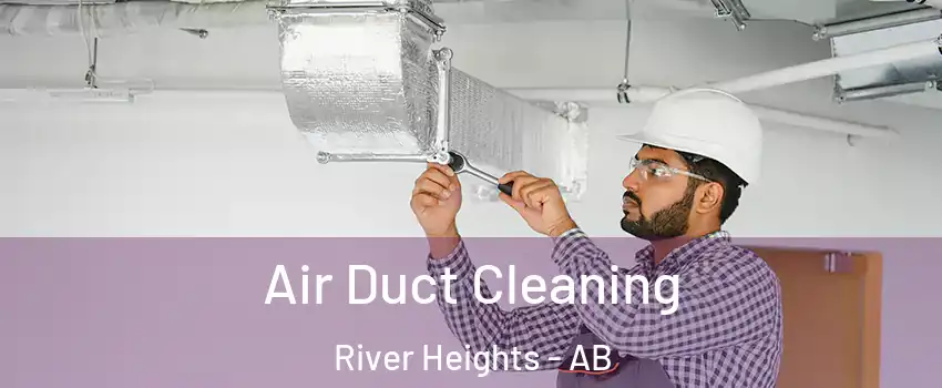  Air Duct Cleaning River Heights - AB