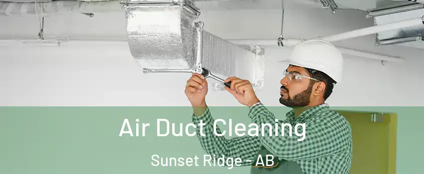  Air Duct Cleaning Sunset Ridge - AB