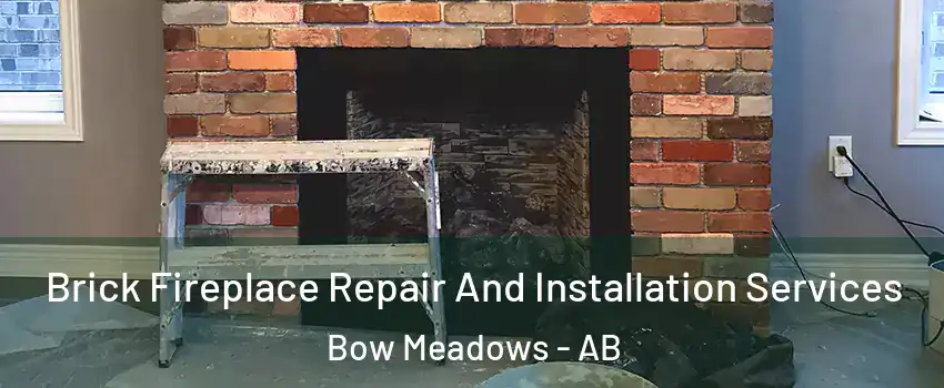  Brick Fireplace Repair And Installation Services Bow Meadows - AB