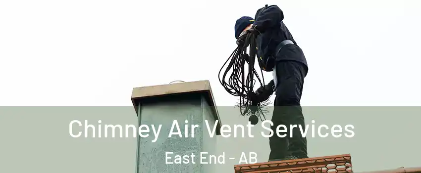 Chimney Air Vent Services East End - AB