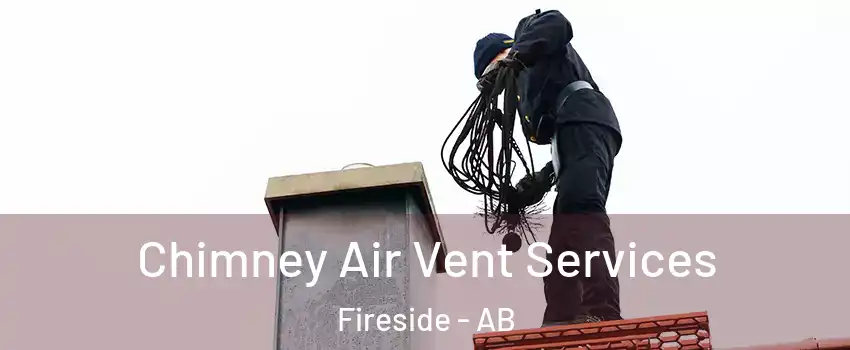  Chimney Air Vent Services Fireside - AB