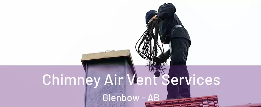  Chimney Air Vent Services Glenbow - AB