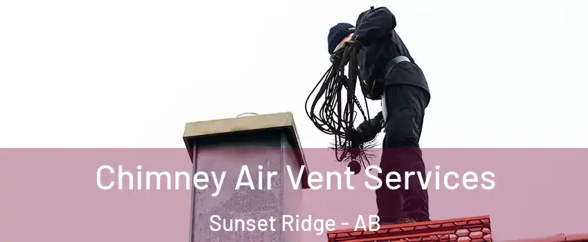  Chimney Air Vent Services Sunset Ridge - AB