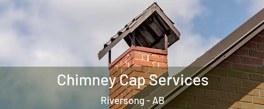  Chimney Cap Services Riversong - AB