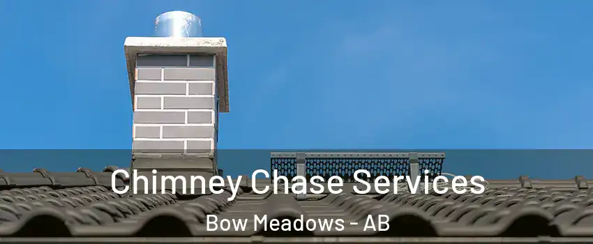  Chimney Chase Services Bow Meadows - AB