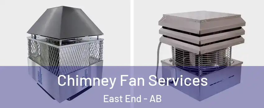  Chimney Fan Services East End - AB