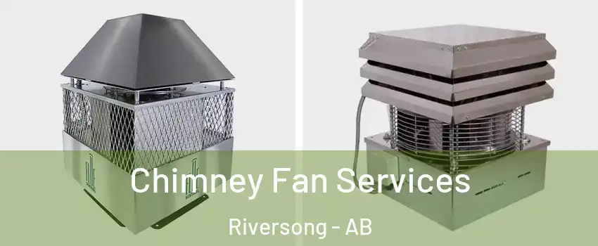  Chimney Fan Services Riversong - AB