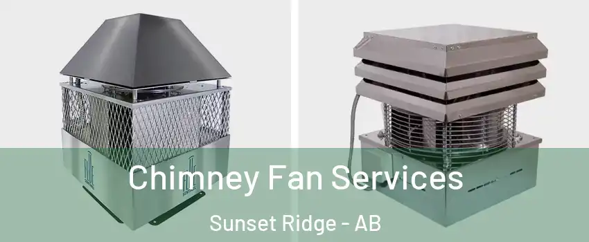  Chimney Fan Services Sunset Ridge - AB