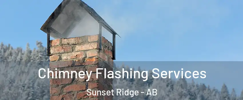  Chimney Flashing Services Sunset Ridge - AB
