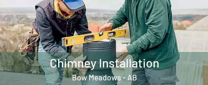  Chimney Installation Bow Meadows - AB