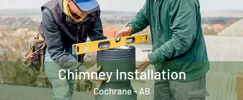  Chimney Installation Cochrane - AB
