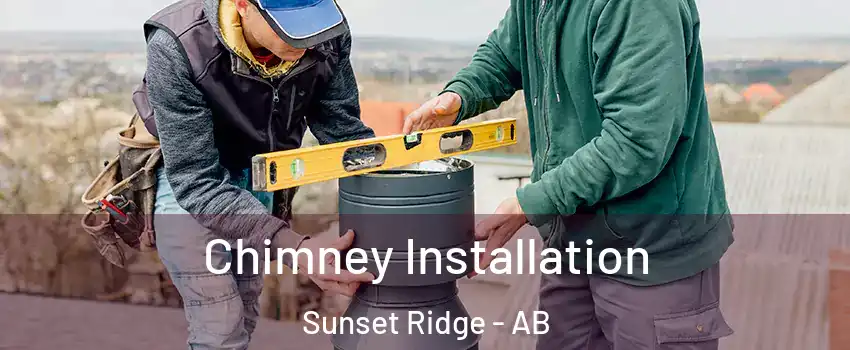  Chimney Installation Sunset Ridge - AB