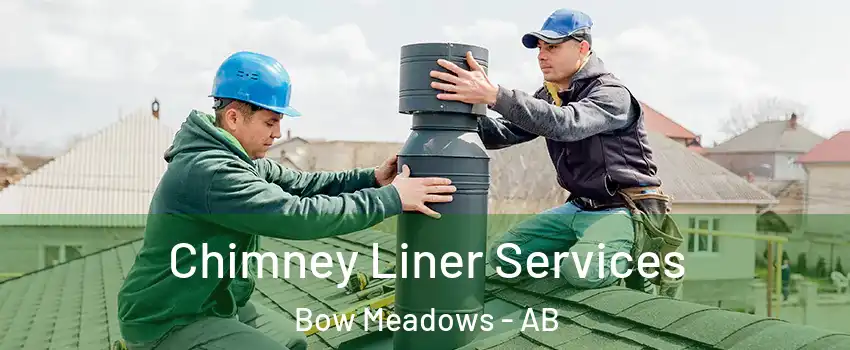  Chimney Liner Services Bow Meadows - AB
