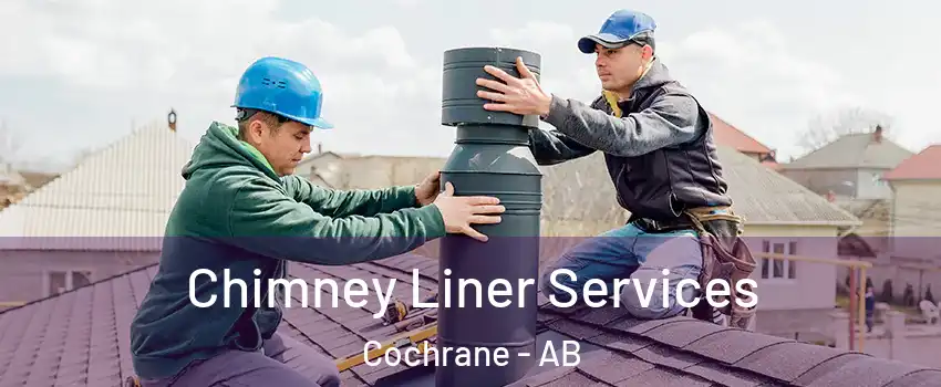  Chimney Liner Services Cochrane - AB
