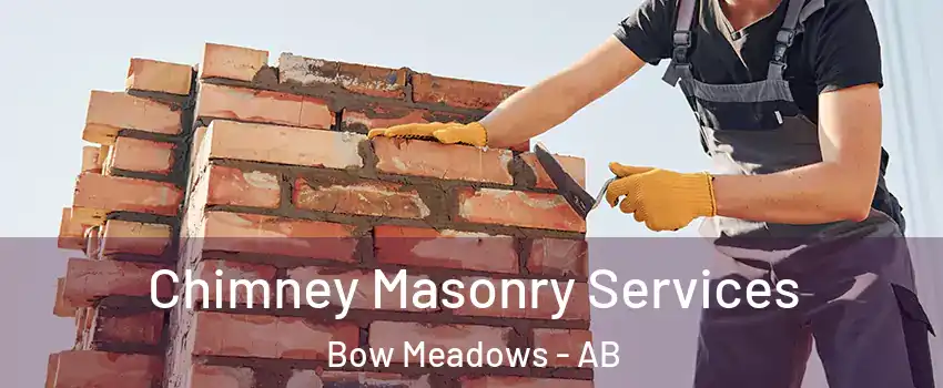  Chimney Masonry Services Bow Meadows - AB
