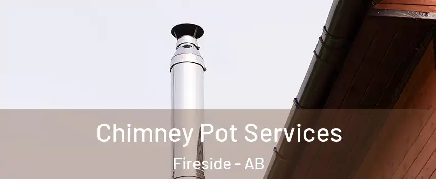  Chimney Pot Services Fireside - AB