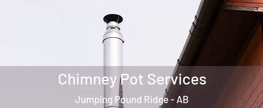  Chimney Pot Services Jumping Pound Ridge - AB