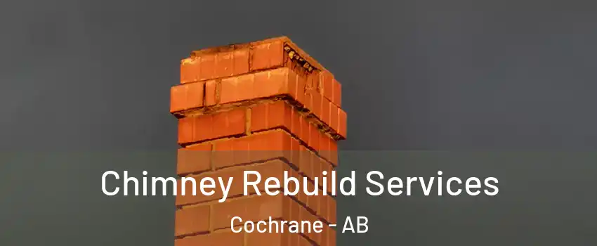  Chimney Rebuild Services Cochrane - AB