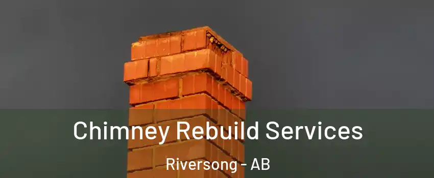  Chimney Rebuild Services Riversong - AB
