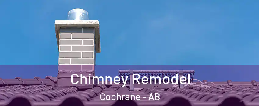  Chimney Remodel Cochrane - AB