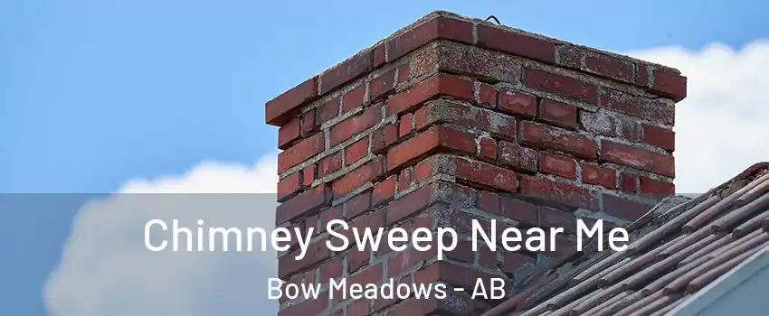  Chimney Sweep Near Me Bow Meadows - AB