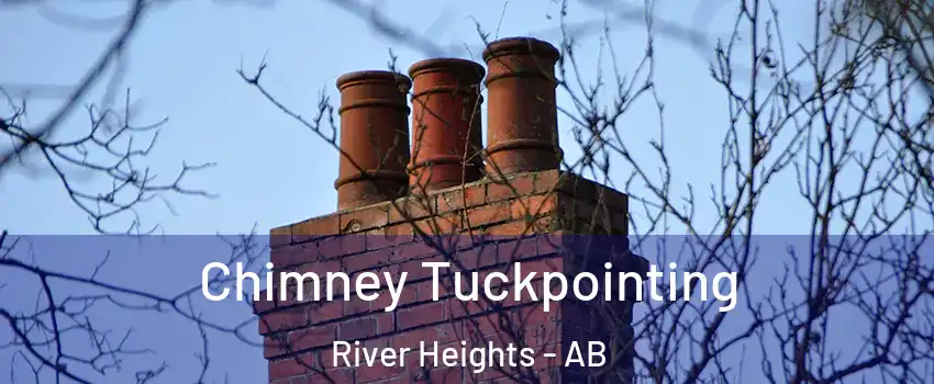  Chimney Tuckpointing River Heights - AB