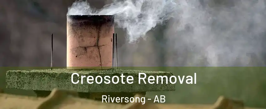  Creosote Removal Riversong - AB