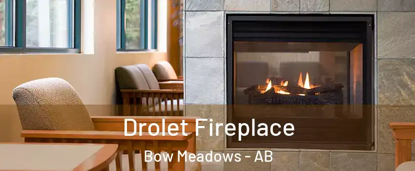  Drolet Fireplace Bow Meadows - AB