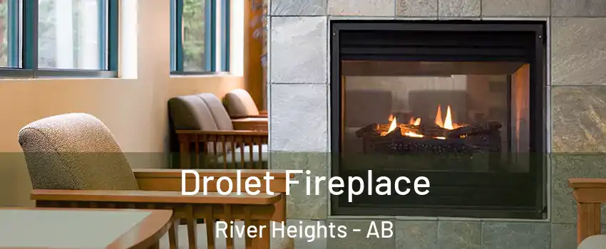  Drolet Fireplace River Heights - AB