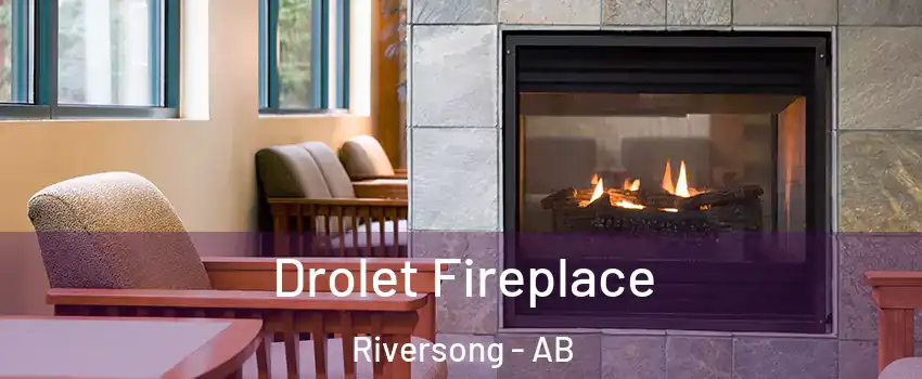  Drolet Fireplace Riversong - AB