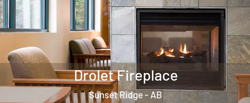  Drolet Fireplace Sunset Ridge - AB