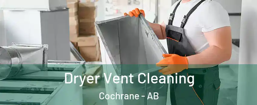  Dryer Vent Cleaning Cochrane - AB