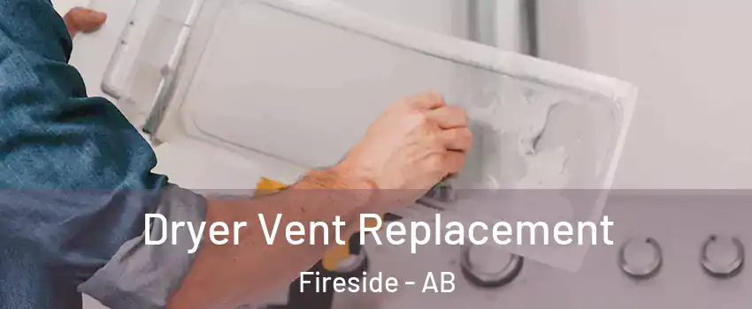  Dryer Vent Replacement Fireside - AB