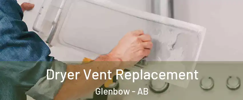  Dryer Vent Replacement Glenbow - AB