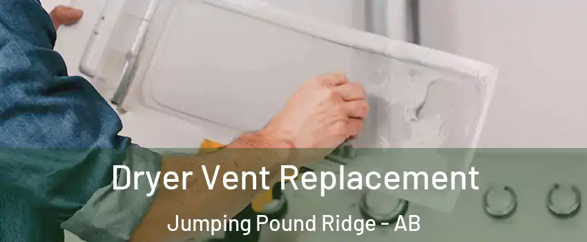  Dryer Vent Replacement Jumping Pound Ridge - AB