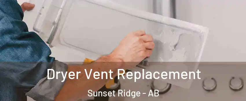  Dryer Vent Replacement Sunset Ridge - AB