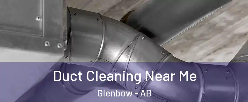  Duct Cleaning Near Me Glenbow - AB