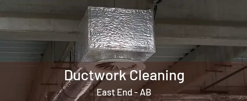  Ductwork Cleaning East End - AB