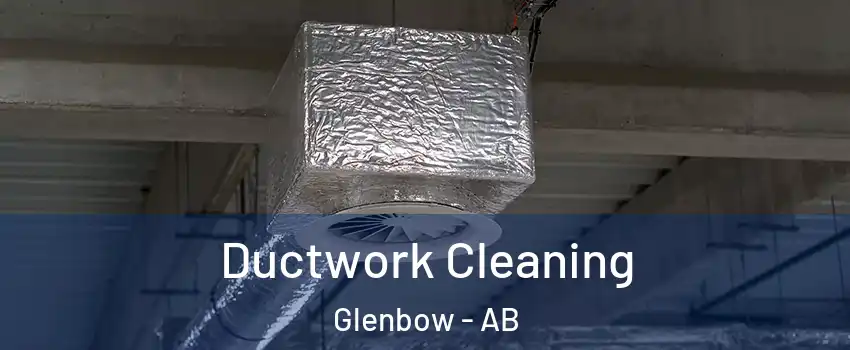  Ductwork Cleaning Glenbow - AB