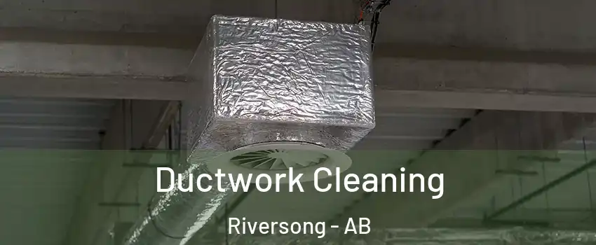  Ductwork Cleaning Riversong - AB