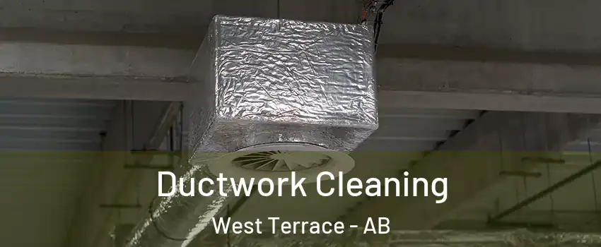  Ductwork Cleaning West Terrace - AB