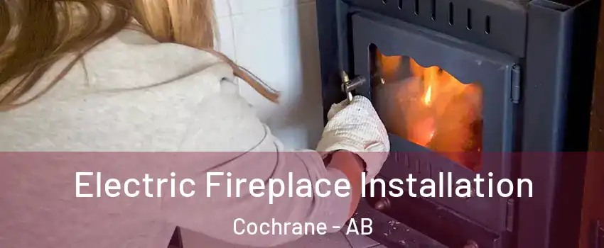 Electric Fireplace Installation Cochrane - AB