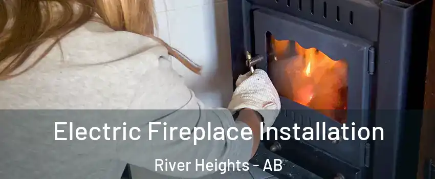  Electric Fireplace Installation River Heights - AB