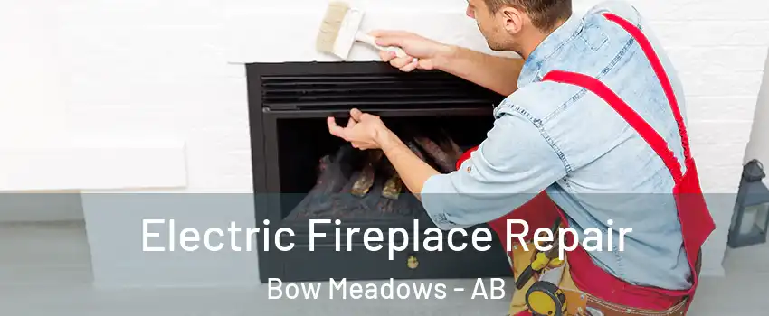  Electric Fireplace Repair Bow Meadows - AB
