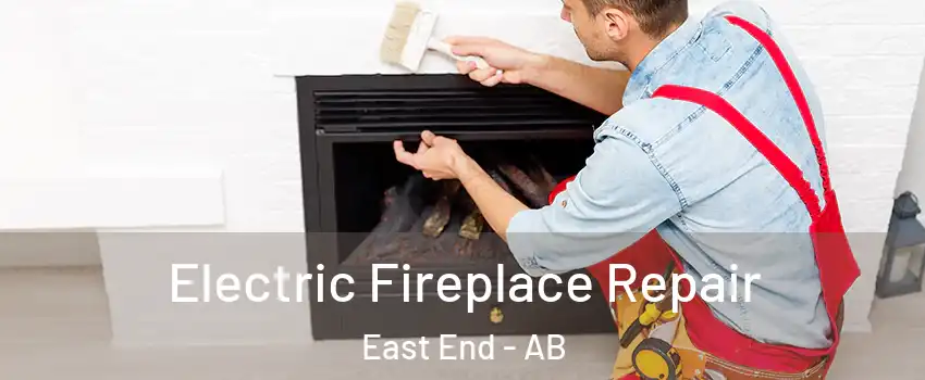  Electric Fireplace Repair East End - AB