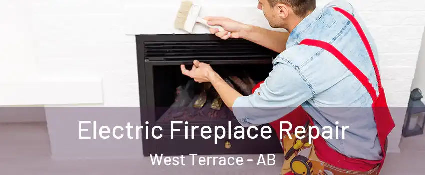  Electric Fireplace Repair West Terrace - AB
