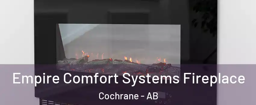  Empire Comfort Systems Fireplace Cochrane - AB