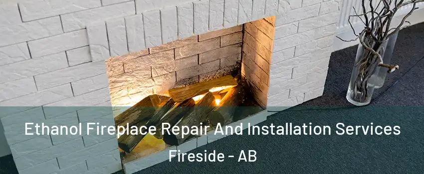  Ethanol Fireplace Repair And Installation Services Fireside - AB