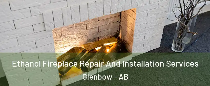  Ethanol Fireplace Repair And Installation Services Glenbow - AB